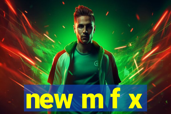 new m f x
